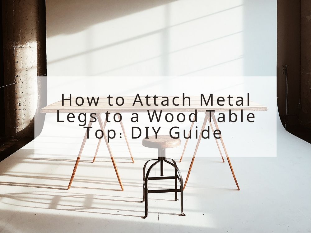 How to Attach Metal Legs to a Wood Table Top DIY Guide Signstek