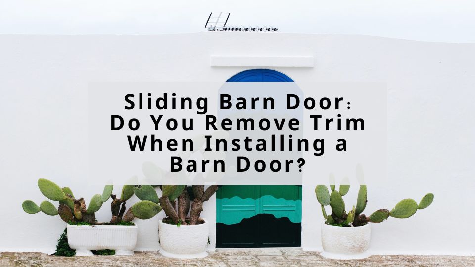 Sliding Barn Door Do You Remove Trim When Installing a Barn Door? Signstek