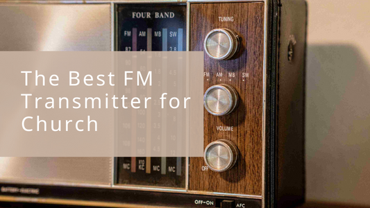 The Best FM Transmitter for Church