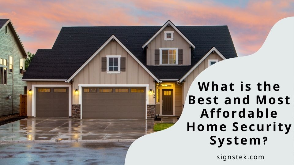 What is the Best and Most Affordable Home Security System? Signstek