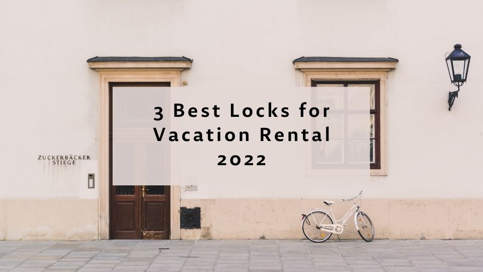 3 Best Locks for Vacation Rental 2022 Signstek