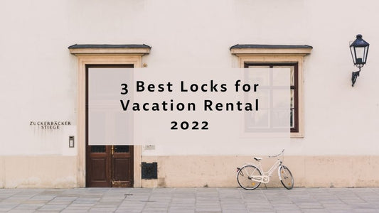 3 Best Locks for Vacation Rental 2022