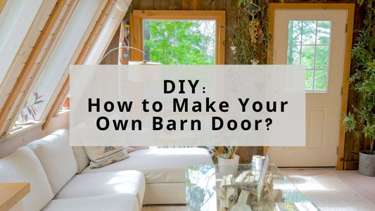 DIY: How to Make Your Own Barn Door?