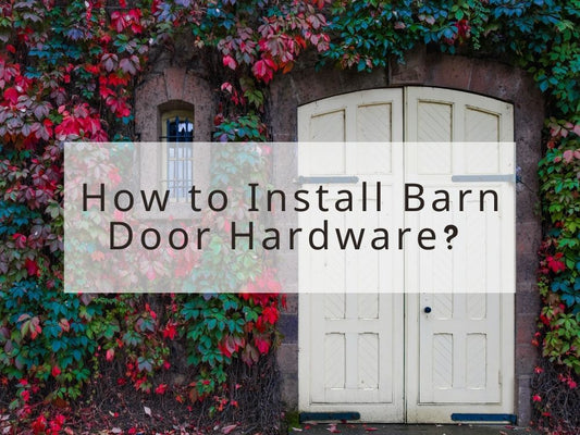 How to Install Barn Door Hardware?