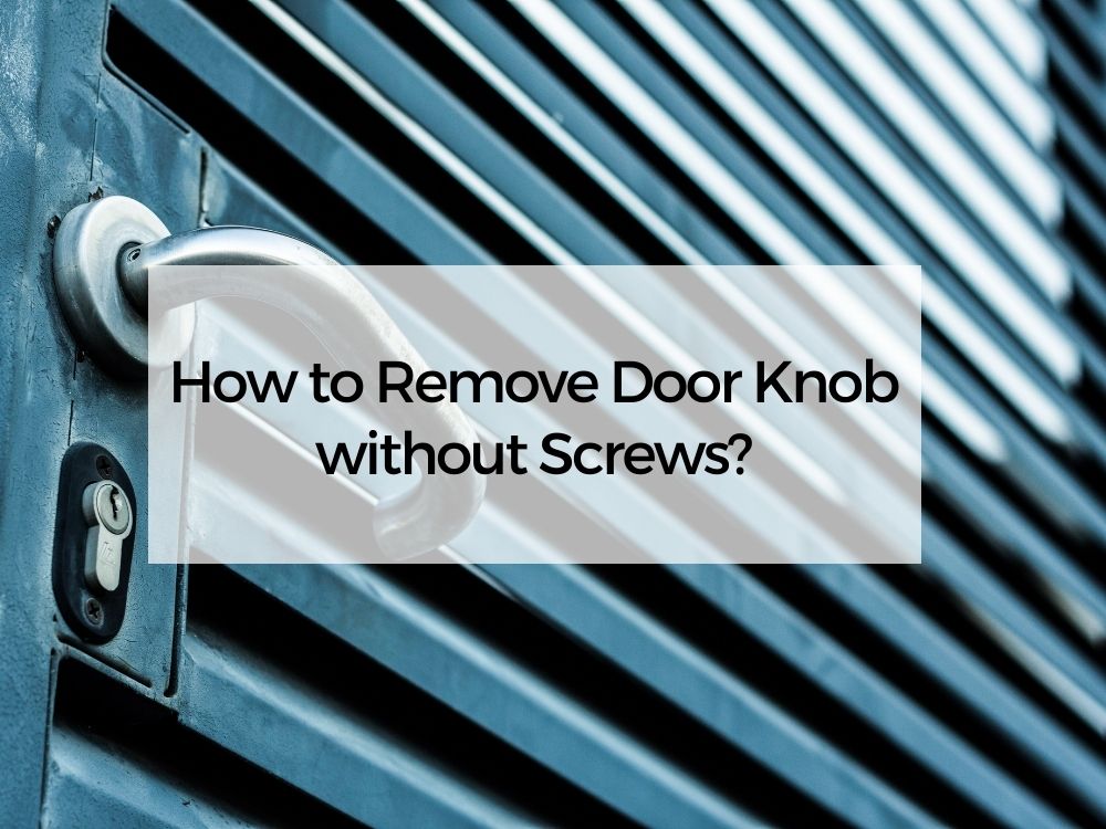 How to Remove Door Knob Without Screws? Signstek