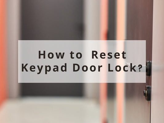 How to Reset Keypad Door Lock?