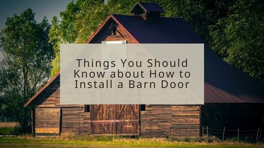 Things You Should Know about How to Install a Barn Door