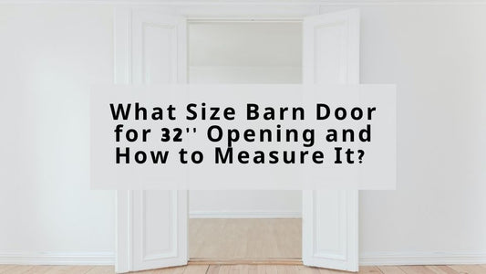 What Size Barn Door for 32’’ Opening and How to Measure It?