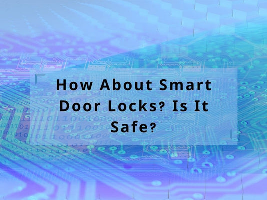 how about smart door locks? is it safe?