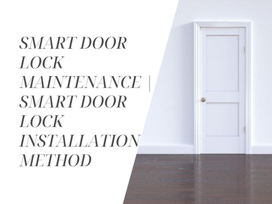 Smart Door Lock Maintenance | Smart Door Lock Installation Method